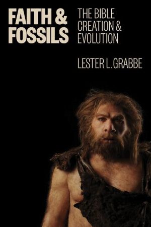 Faith and fossils - the bible, creation, and evolution