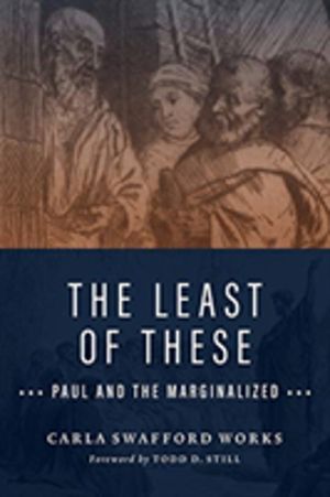 The Least of These : Paul and the Marginalized