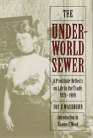 Underworld Sewer - A Prostitute Reflects on Life in the Trade, 1871-1909