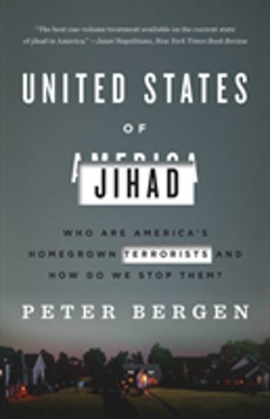 United States of Jihad - Who Are America's Homegrown Terrorists, and How Do