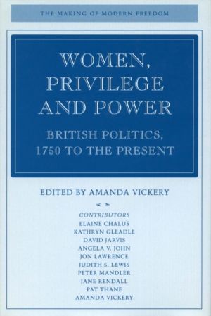 Women, Privilege, and Power - British Politics, 1750 to the Present
