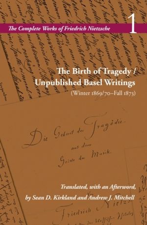 Birth of Tragedy / Unpublished Basel Writings (Winter 1869/70ÔÇôFall 1873)