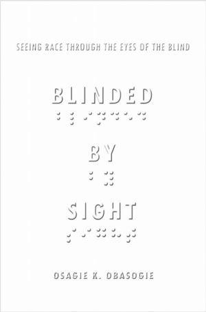 Blinded by Sight - Seeing Race Through the Eyes of the Blind
