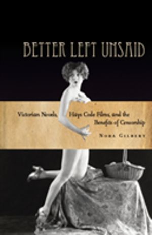Better Left Unsaid - Victorian Novels, Hays Code Films, and the Benefits of