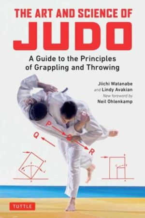 Art and Science of Judo - A Guide to the Principles of Grappling and Throwi