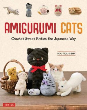 Amigurumi Cats - Crochet Sweet Kitties the Japanese Way (24 Projects of Cat
