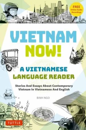 Vietnam Now! A Vietnamese Language Reader - Stories And Essays About Contem