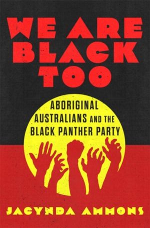 We Are Black, Too Volume 3 - Aboriginal Australians and the Black Panther P