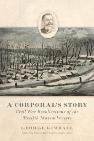 Corporal's Story - Civil War Recollections of the Twelfth Massachusetts
