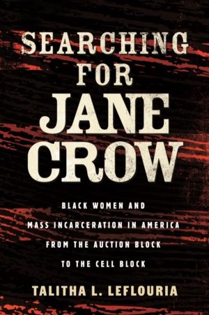 Searching for Jane Crow - Black Women and Mass Incarceration in America fro