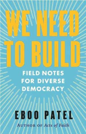We Need to Build - Field Notes for Diverse Democracy