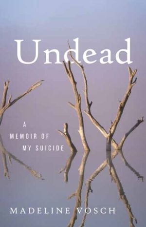 Undead - A Memoir of My Suicide