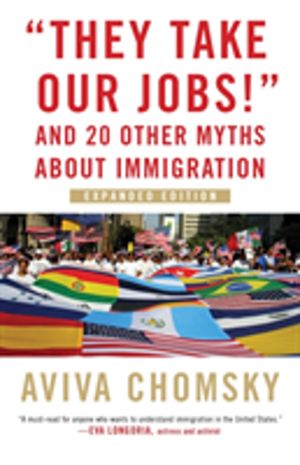 They Take Our Jobs! - and 20 Other Myths about Immigration