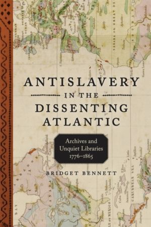 Antislavery in the Dissenting Atlantic - Archives and Unquiet Libraries, 17