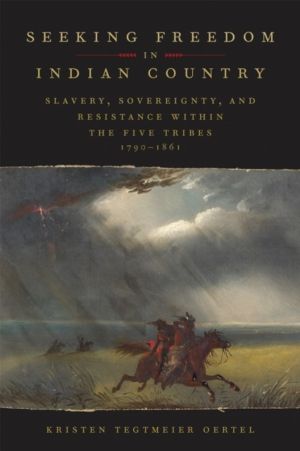 Seeking Freedom in Indian Country - Slavery, Sovereignty, and Resistance Wi