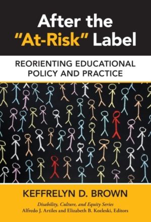 After the "at-Risk" Label - Reorienting Educational Policy and Practice