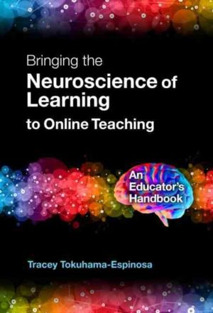 Bringing the Neuroscience of Learning to Online Teaching - An Educator's Ha