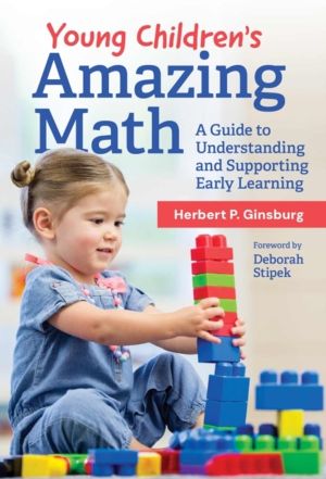 Young Children's Amazing Math - A Guide to Understanding and Supporting Ear