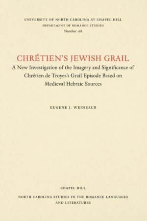 Chretien's Jewish Grail - A New Investigation of the Imagery and Significan