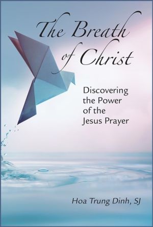 Breath of Christ - Discovering the Power of the Jesus Prayer