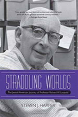 Straddling Worlds - The Jewish-American Journey of Professor Richard W. Leo