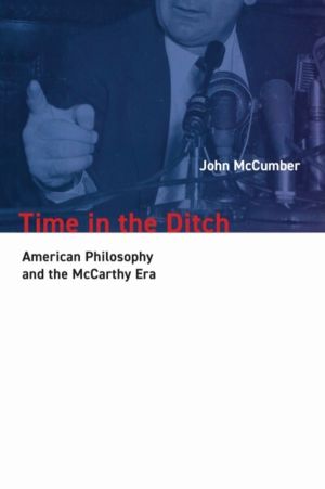 Time in the Ditch - American Philosophy and the McCarthy Era