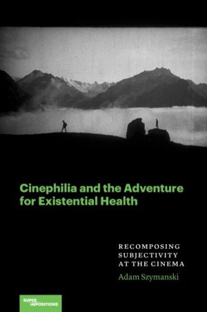 Cinephilia and the Adventure for Existential Health - Recomposing Subjectiv