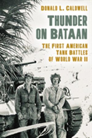 Thunder on Bataan - The First American Tank Battles of World War II