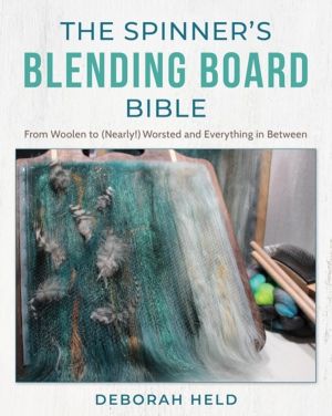 Spinner's Blending Board Bible - From Woolen to (Nearly!) Worsted and Every