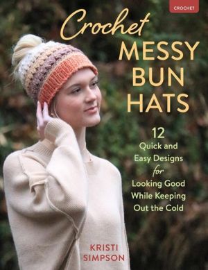 Crochet Messy Bun Hats - 12 Quick and Easy Designs for Looking Good While K