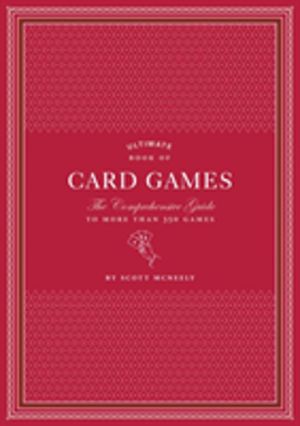 Ultimate Book of Card Games - The Comprehensive Guide to More than 350 Game
