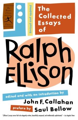 Collected Essays of Ralph Ellison - Revised and Updated