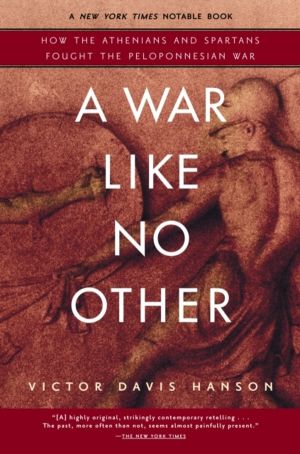War Like No Other - How the Athenians and Spartans Fought the Peloponnesian