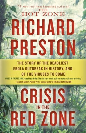 Crisis in the Red Zone - The Story of the Deadliest Ebola Outbreak in Histo
