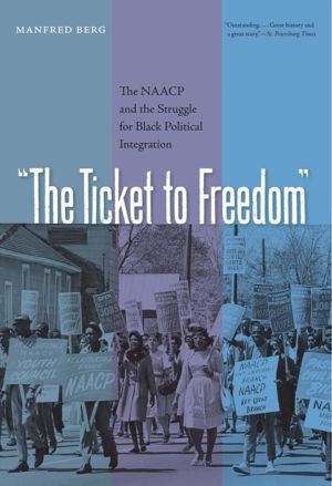 Ticket to Freedom - The NAACP and the Struggle for Black Political Integrat