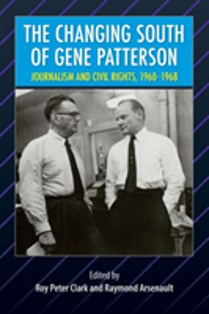 Changing South of Gene Patterson - Journalism and Civil Rights, 1960-1968