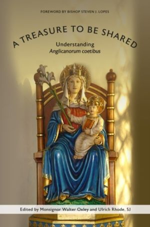 Treasure to Be Shared - Understanding Anglicanorum Coetibus