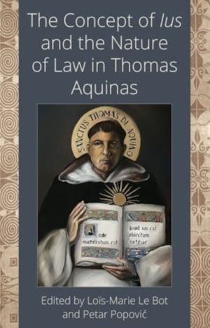 Concept of Ius and the Nature of Law in Thomas Aquinas