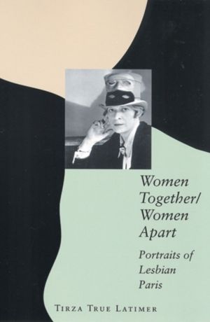 Women Together/Women Apart - Portraits of Lesbian Paris