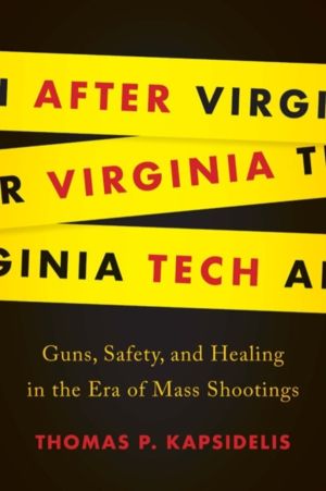 After Virginia Tech - Guns, Safety, and Healing in the Era of Mass Shooting