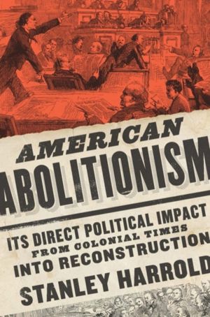 American Abolitionism - Its Direct Political Impact from Colonial Times Int