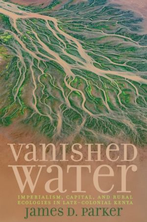 Vanished Water - Imperialism, Capital, and Rural Ecologies in Late-Colonial
