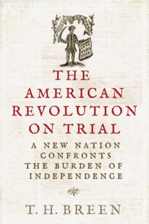 American Revolution on Trial - A New Nation Confronts the Burden of Indepen