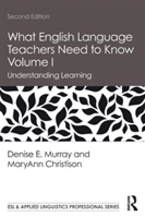 What English Language Teachers Need to Know Volume I - Understanding Learni
