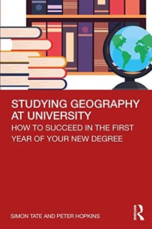 Studying Geography at University - How to Succeed in the First Year of Your