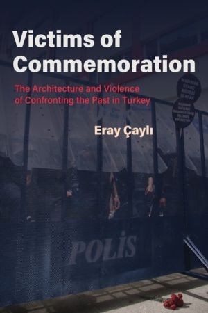 Victims of Commemoration - The Architecture and Violence of Confronting the