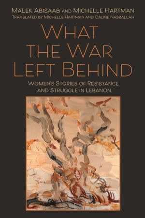 What the War Left Behind - Women's Stories of Resistance and Struggle in Le