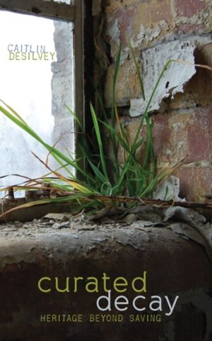 Curated Decay - Heritage Beyond Saving