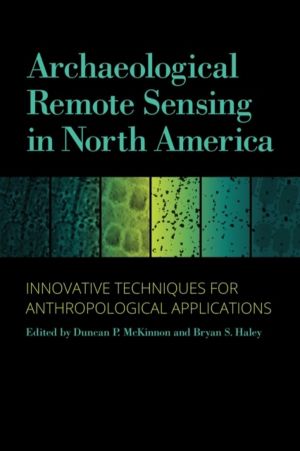 Archaeological Remote Sensing in North America - Innovative Techniques for