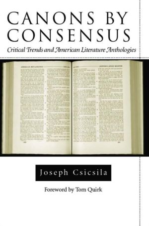 Canons by Consensus - Critical Trends and American Literature Anthologies